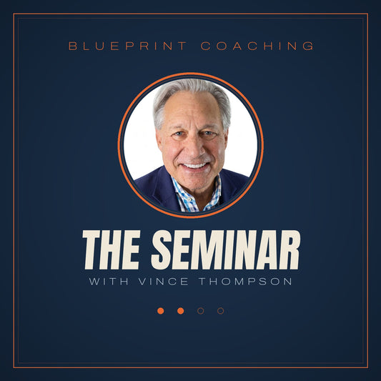 The Seminar — Blueprint Coaching with Vince Thompson