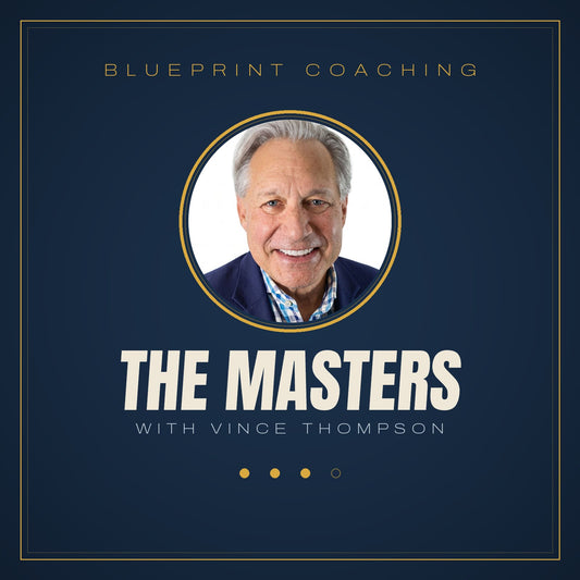 The Masters — Blueprint Coaching with Vince Thompson